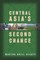 Central Asia's Second Chance