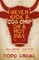 Never Kick a Cow Chip on a Hot Day