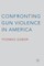 Confronting Gun Violence in America