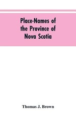 Place-names of the province of Nova Scotia Place-names of the province of Nova Scotia