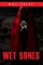 Wet Bones