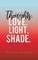 Sudden Thoughts. Love. Light. Shade