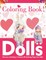 Dolls Coloring Book! Discover And Enjoy A Variety Of Coloring Pages For Kids!