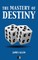 The Mastery of Destiny