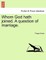 Whom God Hath Joined. a Question of Marriage.