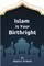 Islam Is Your Birthright