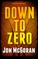 Down to Zero
