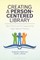 Creating a Person-Centered Library