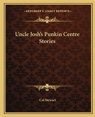 Uncle Josh's Punkin Centre Stories Uncle Josh's Punkin Centre Stories