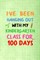 i've been hanging out with my kindergarten class for 100 days