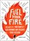 Fuel Your Fire