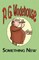 Something New - From the Manor Wodehouse Collection, a Selection from the Early Works of P. G. Wodehouse