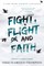 Fight, Flight And Faith