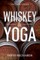 Whiskey & Yoga
