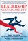 Leadership Sustainability: Seven Disciplines to Achieve the Changes Great Leaders Know They Must Make