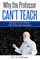 Why the Professor Can't Teach