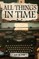 All Things In Time