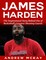 James Harden: The Inspirational Story Behind One of Basketball's Greatest Shooting Guards