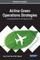 Airline Green Operations Strategies: Emerging Research and Opportunities
