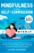 Mindfulness and Self-Compassion 2-in-1 Book