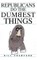 Republicans Do the Dumbest Things