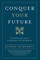 Conquer Your Future