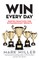 Win Every Day