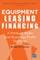 Equipment Leasing and Financing