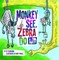 Monkey See, Zebra Do
