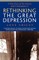 Rethinking the Great Depression