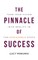 The Pinnacle of Success - Turn Your Vision into Reality in Ten Achievable Steps