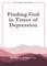Finding God in Times of Depression
