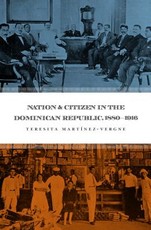 Nation and Citizen in the Dominican Republic, 1880-1916 Nation and Citizen in the Dominican Republic, 1880-1916