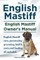 English Mastiff. English Mastiff Owners Manual. English Mastiff care, personality, grooming, health, costs and feeding all included.
