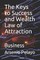 The Keys to Success and Wealth Law of Attraction
