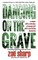 Dancing on the Grave