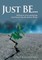 Just Be...