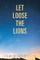 Let Loose the Lions