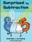 Surprised by Subtraction