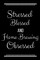 Stressed Blessed Home Brewing Obsessed