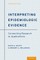 Interpreting Epidemiologic Evidence