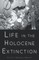 Life in the Holocene Extinction