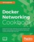 Docker Networking Cookbook