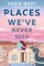 Places We've Never Been