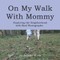 On My Walk with Mommy