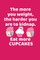 The More You Weigh The Harder You Are To Kidnap Eat More Cupcakes