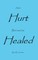 I Was Hurt But Now I Am Healed