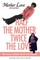 Half the Mother, Twice the Love