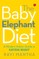 The Baby Elephant Diet