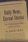 Daily News, Eternal Stories